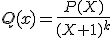 Q(x)=\frac{P(X)}{(X+1)^k}